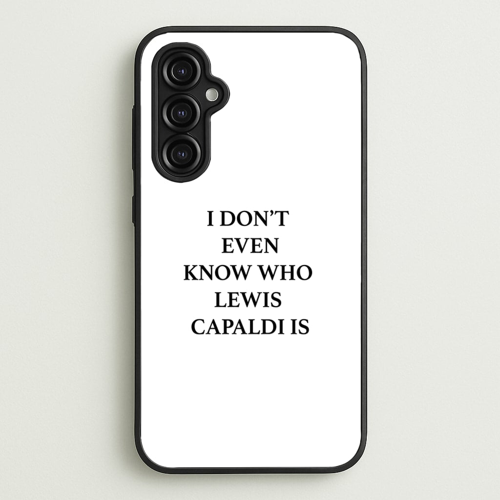 I Don't Even Know - Lewis Capaldi Phone Case for Galaxy A14