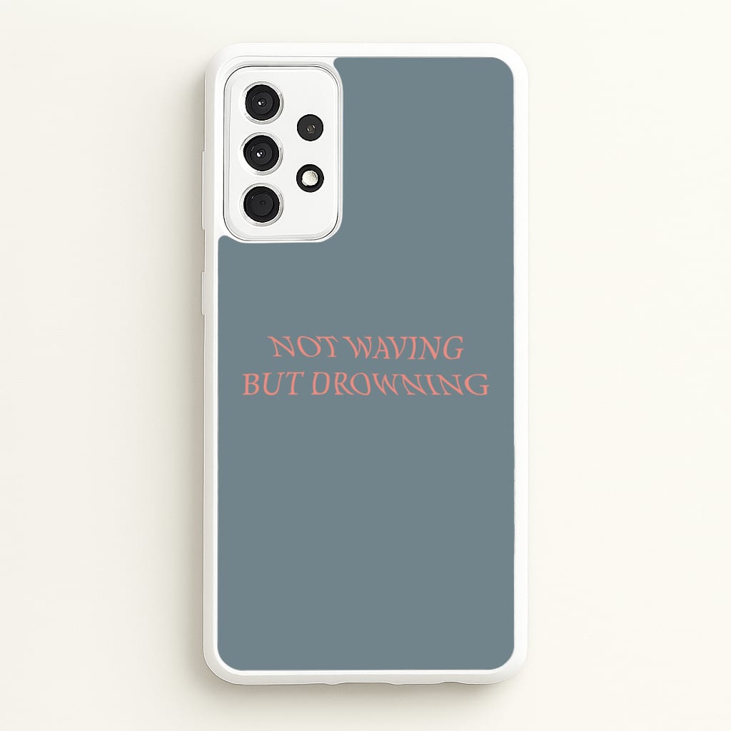 Not Waving But Drowning - - Loyle Carner Phone Case for Galaxy A52 / A52s