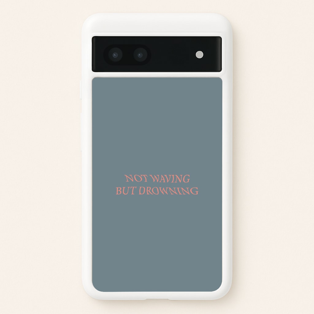 Not Waving But Drowning - - Loyle Carner Phone Case for Google Pixel 7a