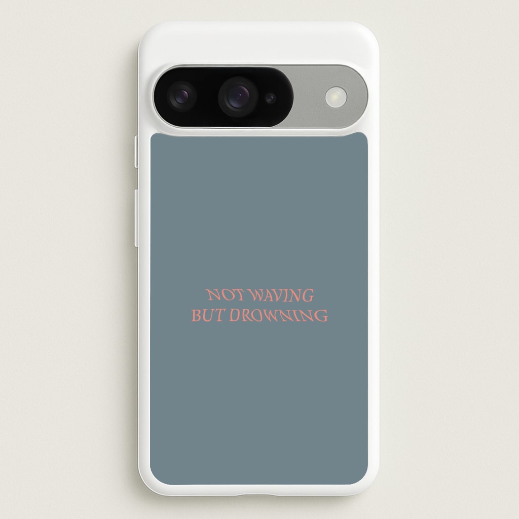 Not Waving But Drowning - Phone Case for Google Pixel 10 / 10 Pro