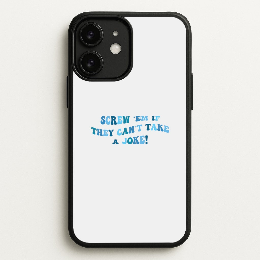Screw Em If They Can't Take A Joke - Mamma Mia Phone Case for iPhone 11