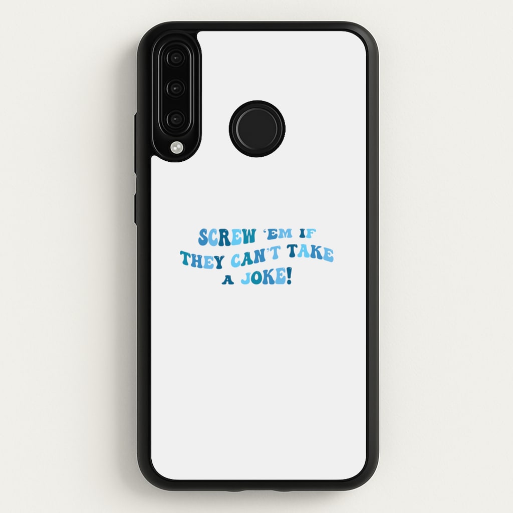 Screw Em If They Can't Take A Joke  - Mamma Mia Phone Case for Huawei P30 Lite