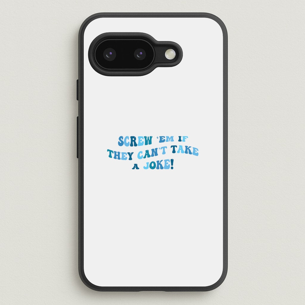Screw Em If They Can't Take A Joke - Mamma Mia Phone Case for Google Pixel 9a