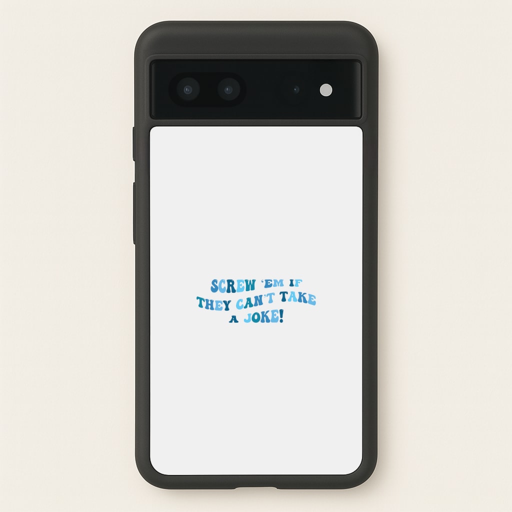 Screw Em If They Can't Take A Joke - Mamma Mia Phone Case for Google Pixel 7