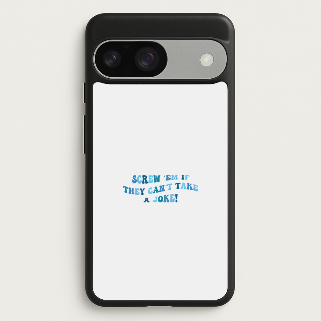 Screw Em If They Can't Take A Joke  - Mamma Mia Phone Case for Google Pixel 9 / 9 Pro