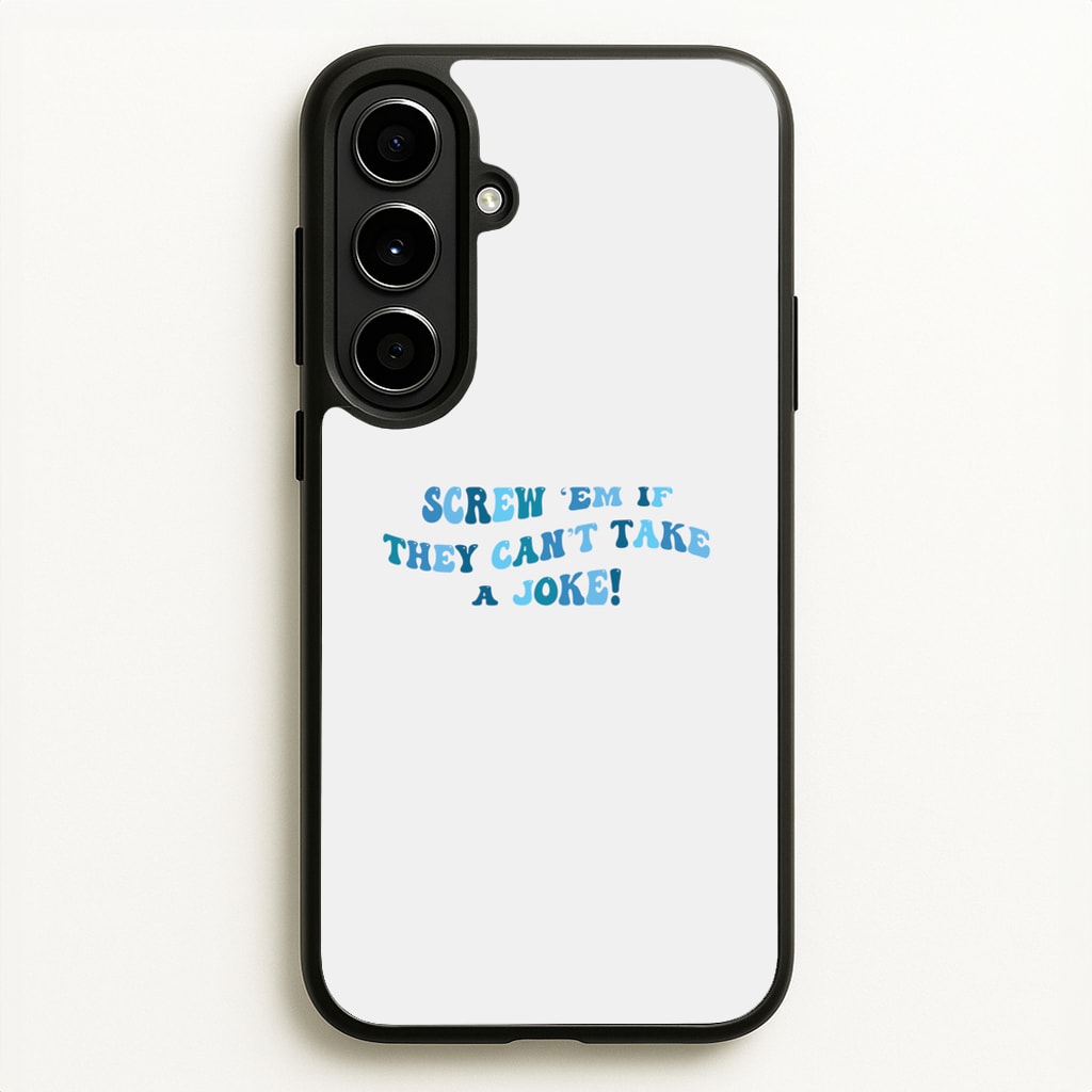 Screw Em If They Can't Take A Joke  - Mamma Mia Phone Case for Galaxy A56