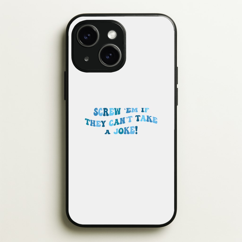 Screw Em If They Can't Take A Joke - Mamma Mia Phone Case for iPhone 15