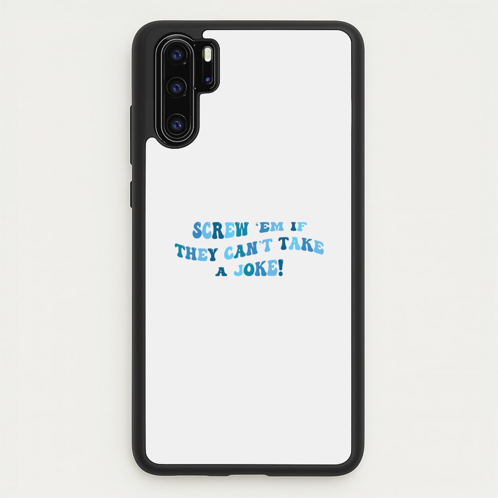 Screw Em If They Can't Take A Joke  - Mamma Mia Phone Case for Huawei P30 Pro