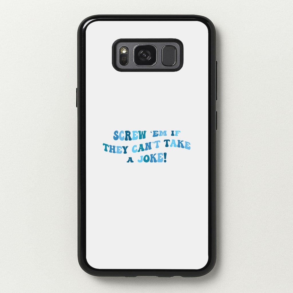 Screw Em If They Can't Take A Joke - Mamma Mia Phone Case for Galaxy S8 Plus