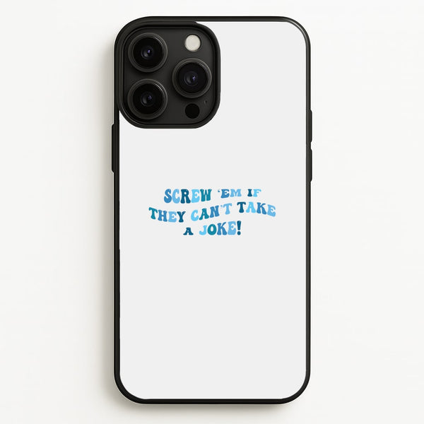 Screw Em If They Can't Take A Joke - Mamma Mia Phone Case for iPhone 13 Pro Max