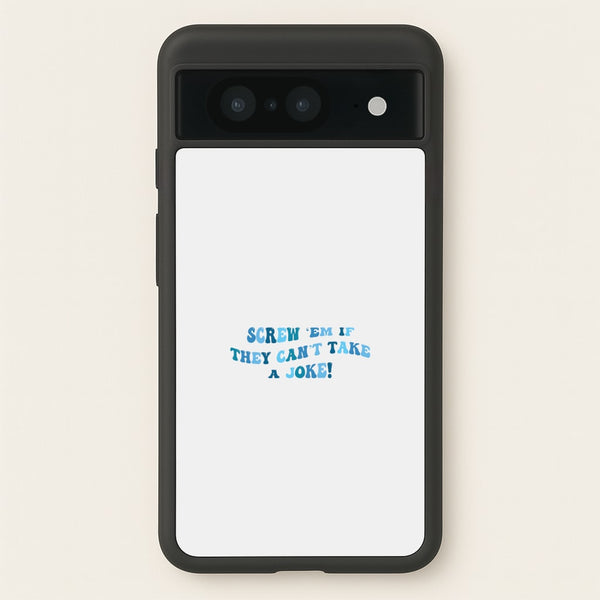 Screw Em If They Can't Take A Joke - Mamma Mia Phone Case for Google Pixel 8