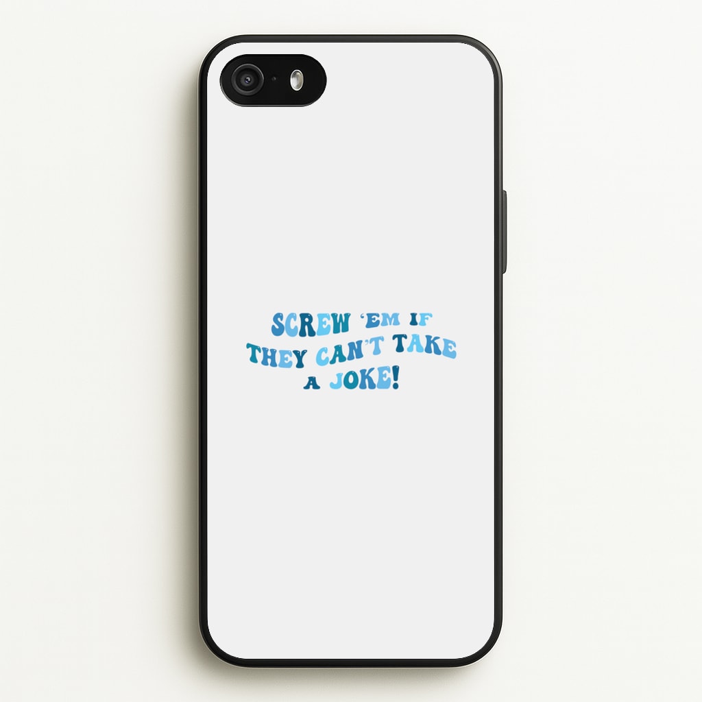 Screw Em If They Can't Take A Joke - Mamma Mia Phone Case for iPhone 5 / 5s / SE 2016