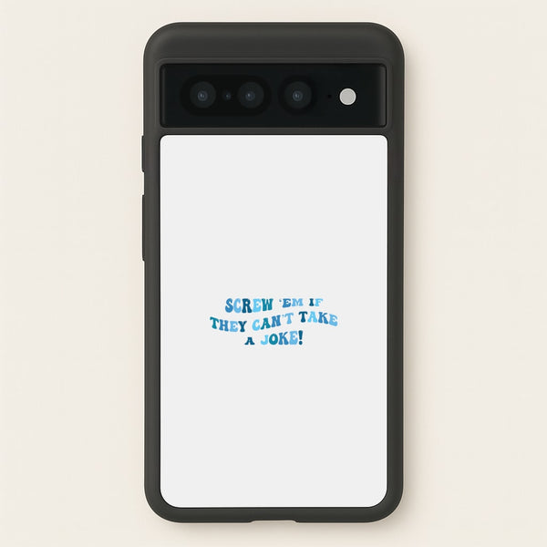 Screw Em If They Can't Take A Joke - Mamma Mia Phone Case for Google Pixel 7 Pro