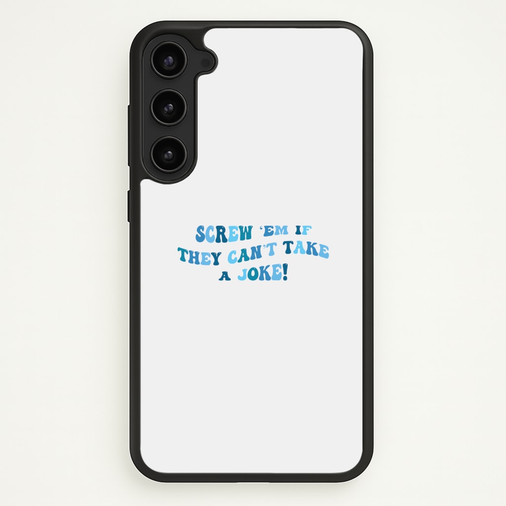 Screw Em If They Can't Take A Joke - Mamma Mia Phone Case for Galaxy S23