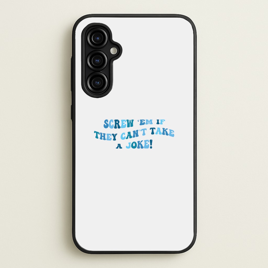 Screw Em If They Can't Take A Joke - Mamma Mia Phone Case for Galaxy A54