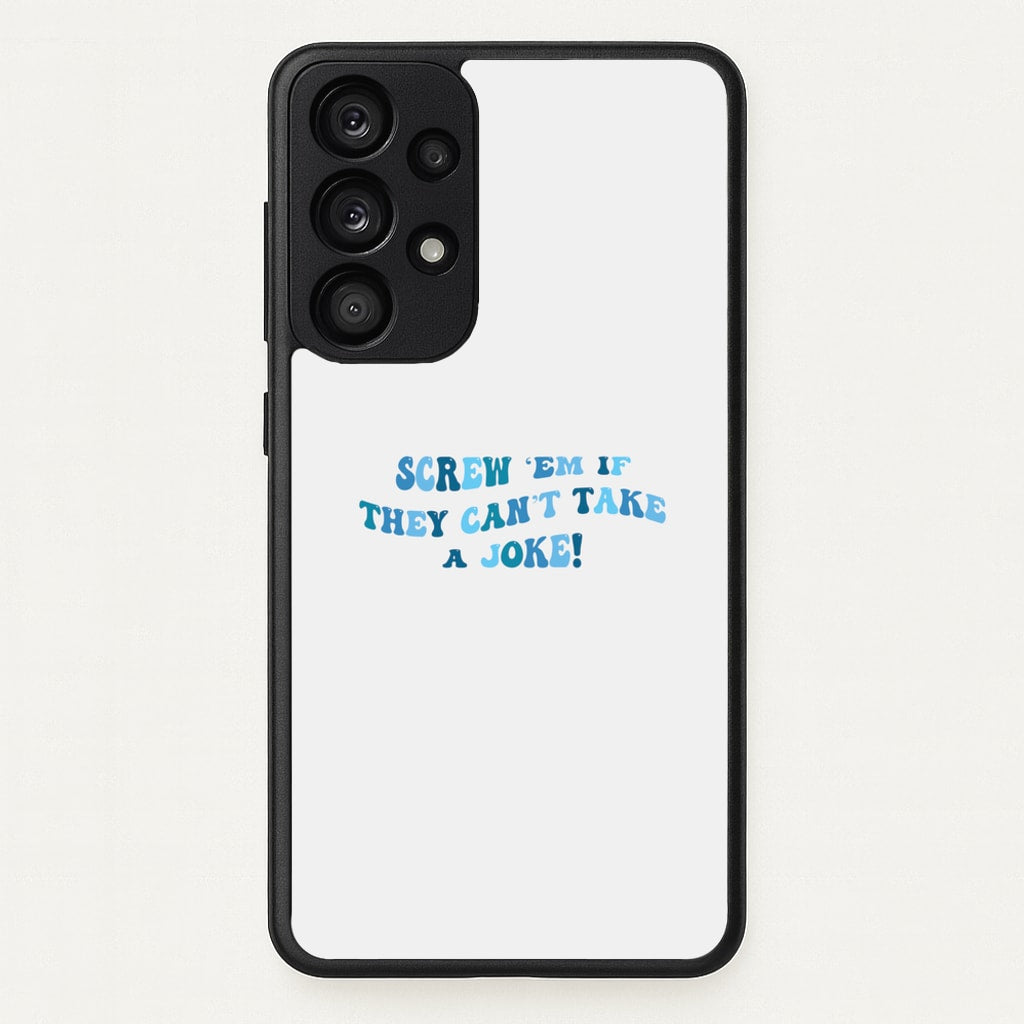 Screw Em If They Can't Take A Joke - Mamma Mia Phone Case for Galaxy A53