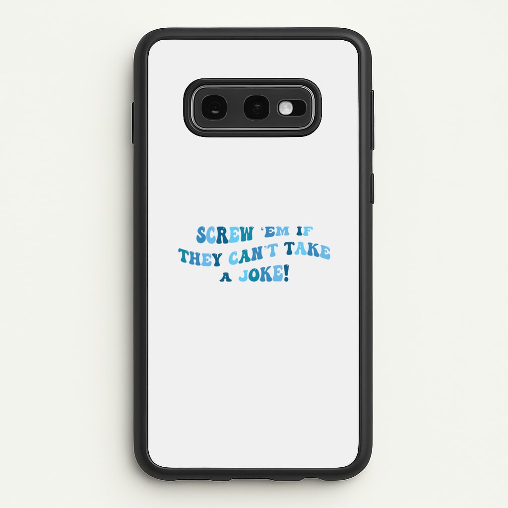 Screw Em If They Can't Take A Joke - Mamma Mia Phone Case for Galaxy S10e