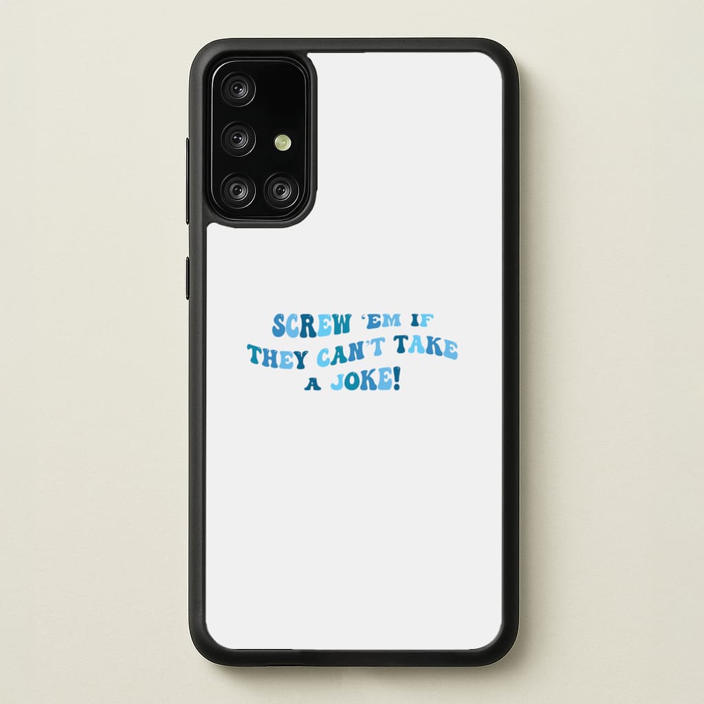Screw Em If They Can't Take A Joke - Mamma Mia Phone Case for Galaxy A71