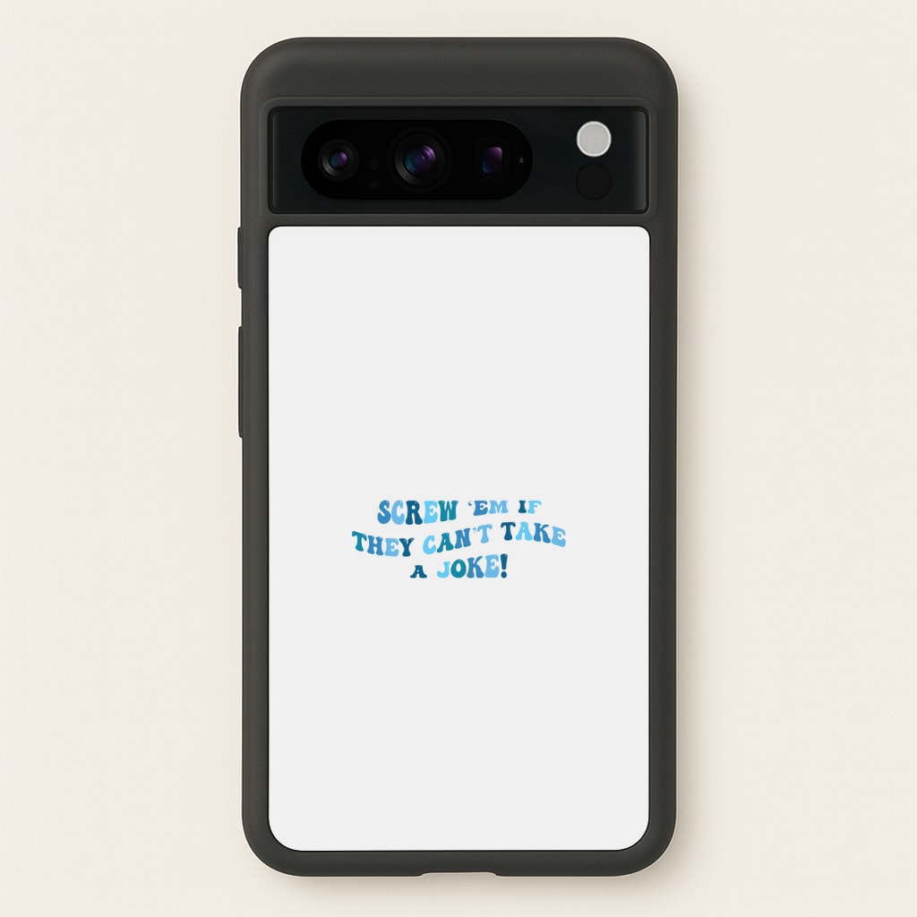 Screw Em If They Can't Take A Joke - Mamma Mia Phone Case for Google Pixel 8 Pro