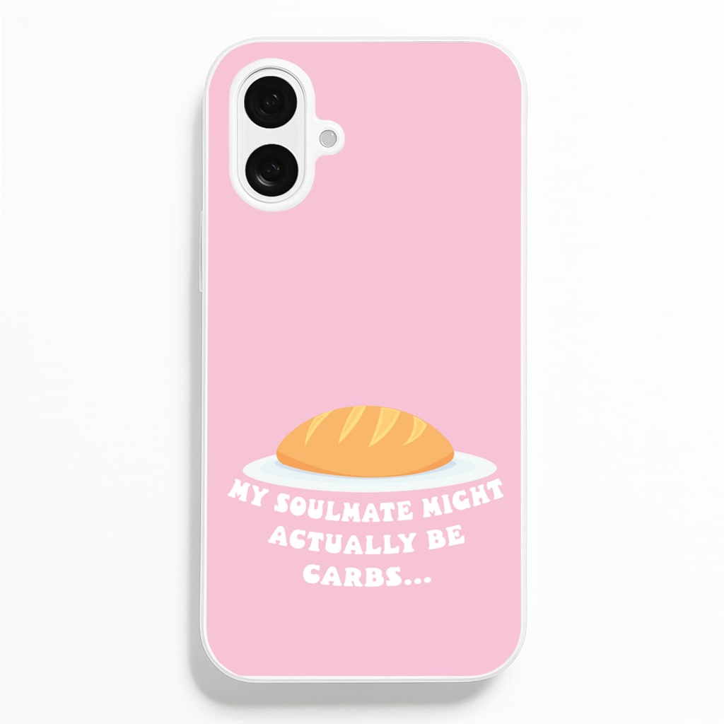 My Soulmate Might Actually Be Carbs Phone Case