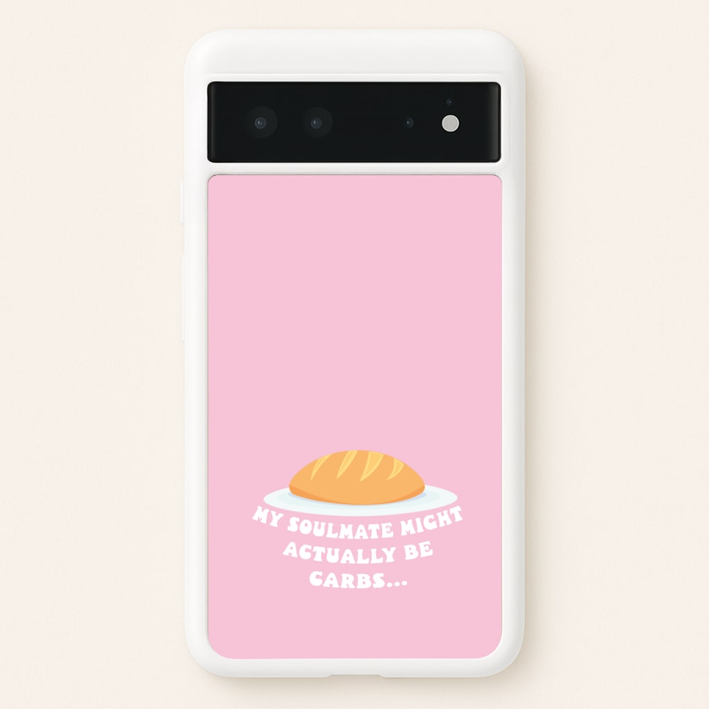 My Soulmate Might Actually Be Carbs - Mamma Mia Phone Case for Google Pixel 6