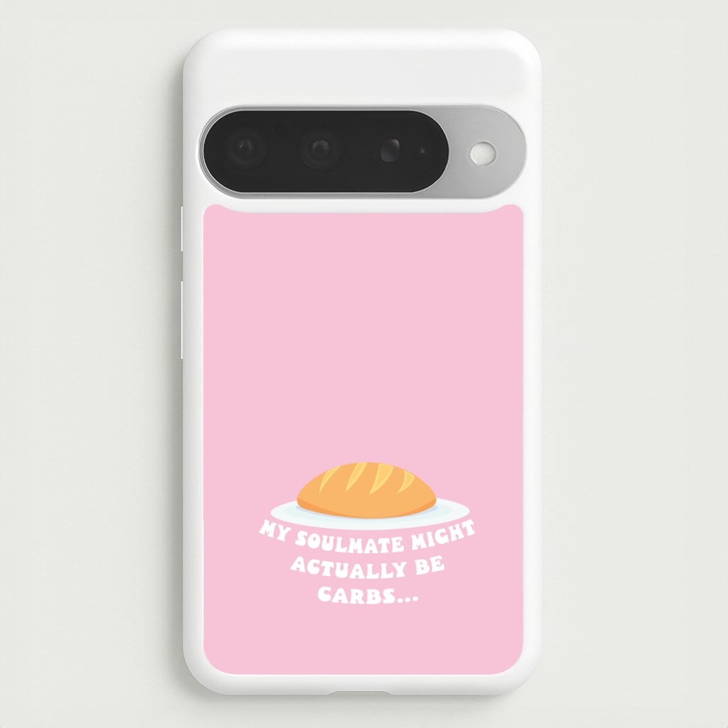 My Soulmate Might Actually Be Carbs Phone Case for Google Pixel 10 Pro XL