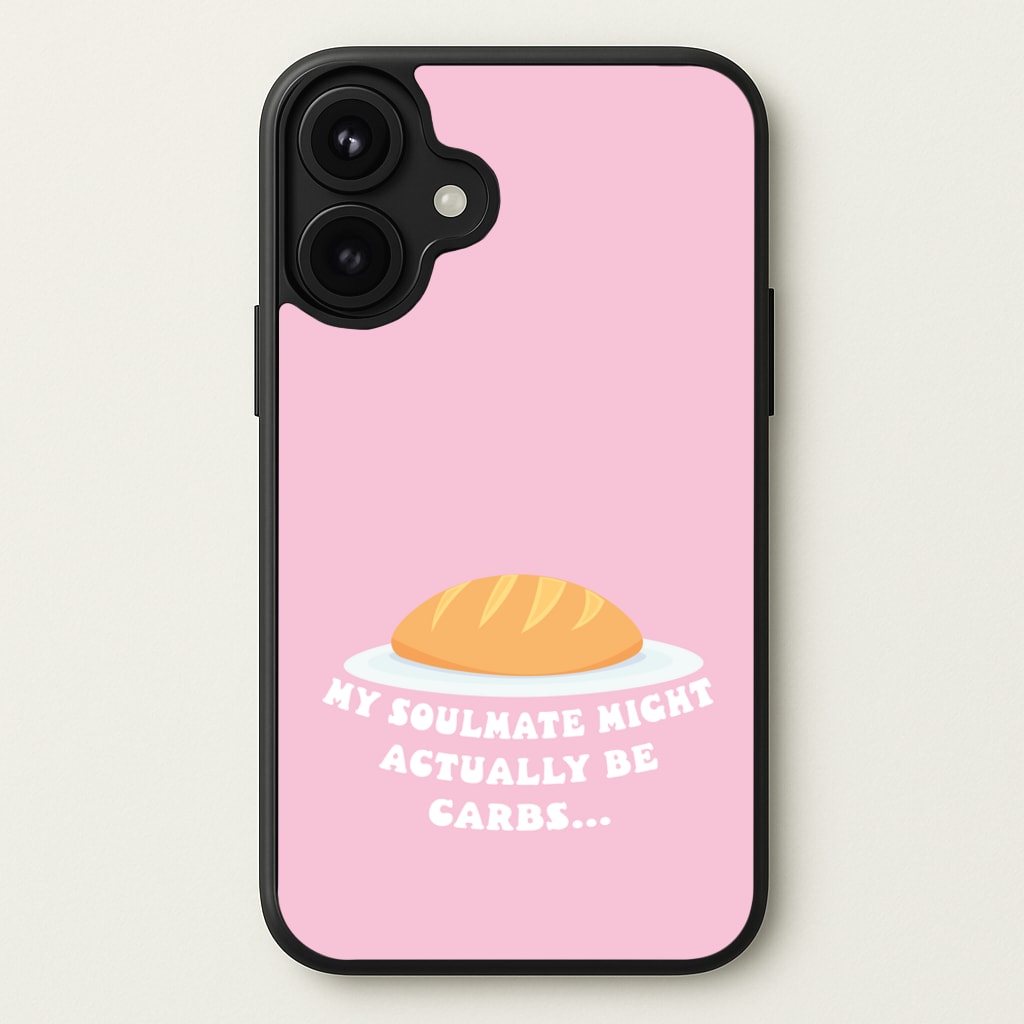 My Soulmate Might Actually Be Carbs Phone Case for iPhone 17