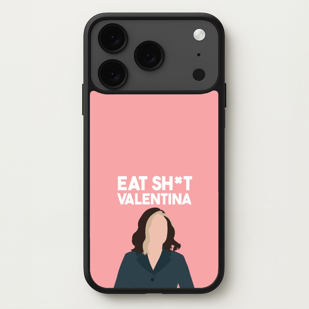 Eat Sh*t Valentina Phone Case for iPhone 17 Pro Max
