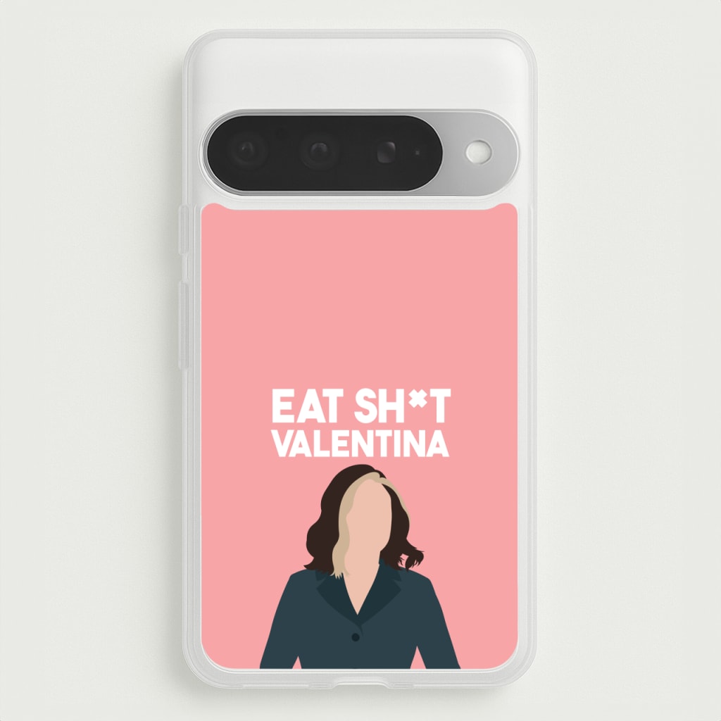 Eat Sh*t Valentina Phone Case for Google Pixel 10 Pro XL