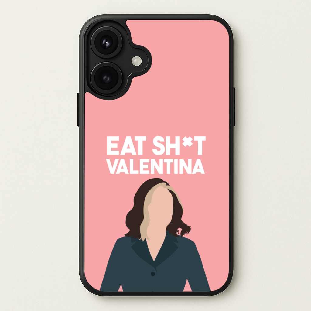 Eat Sh*t Valentina Phone Case for iPhone 17