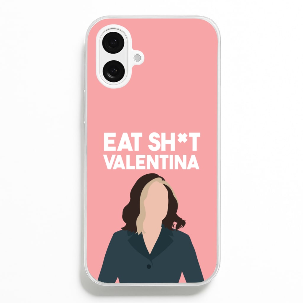 Eat Sh*t Valentina Phone Case