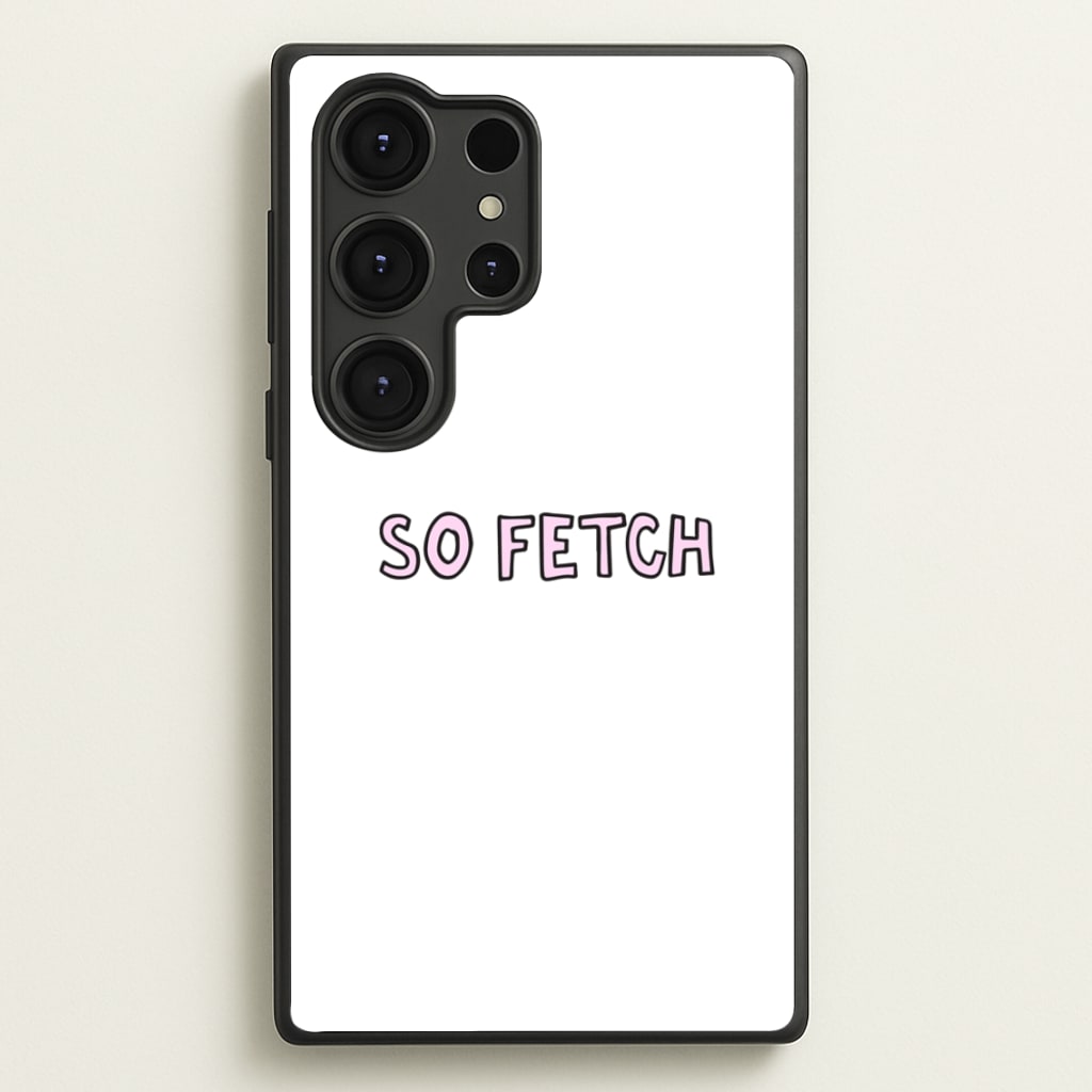 So Fetch - Mean Girls Phone Case for Galaxy S25 Ultra