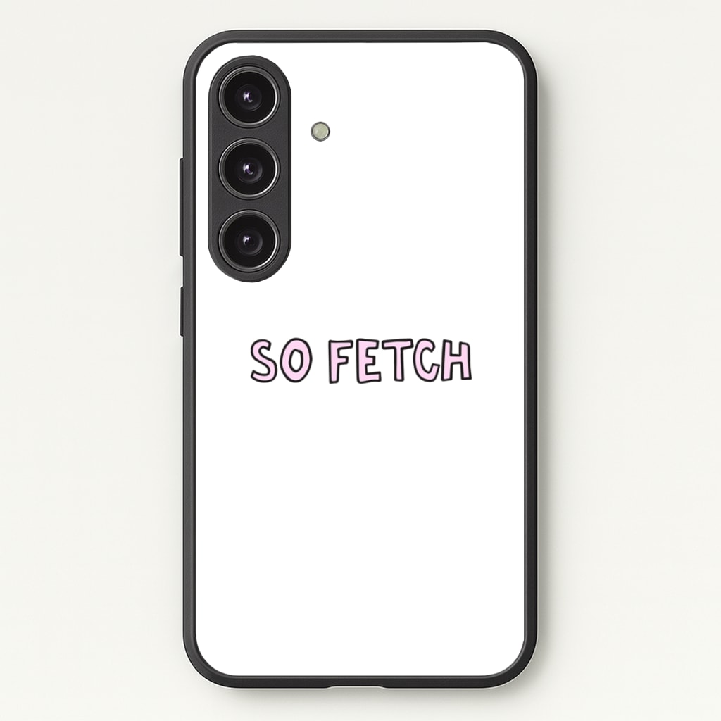 So Fetch - Mean Girls Phone Case for Galaxy S24