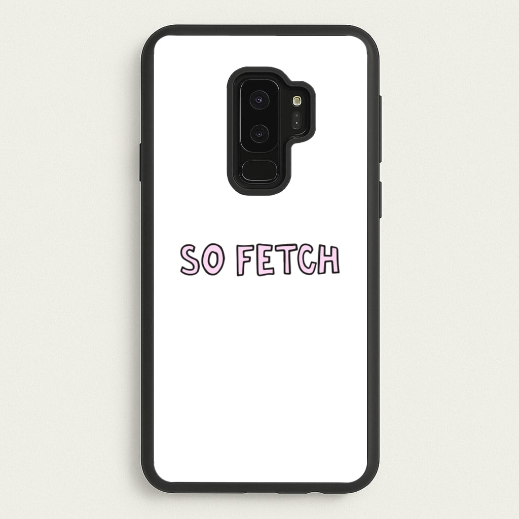 So Fetch - Mean Girls Phone Case for Galaxy S9 Plus