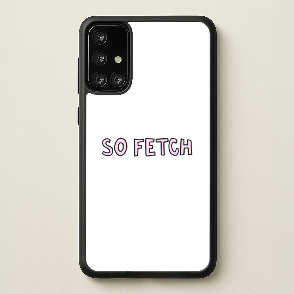 So Fetch - Mean Girls Phone Case for Galaxy A71