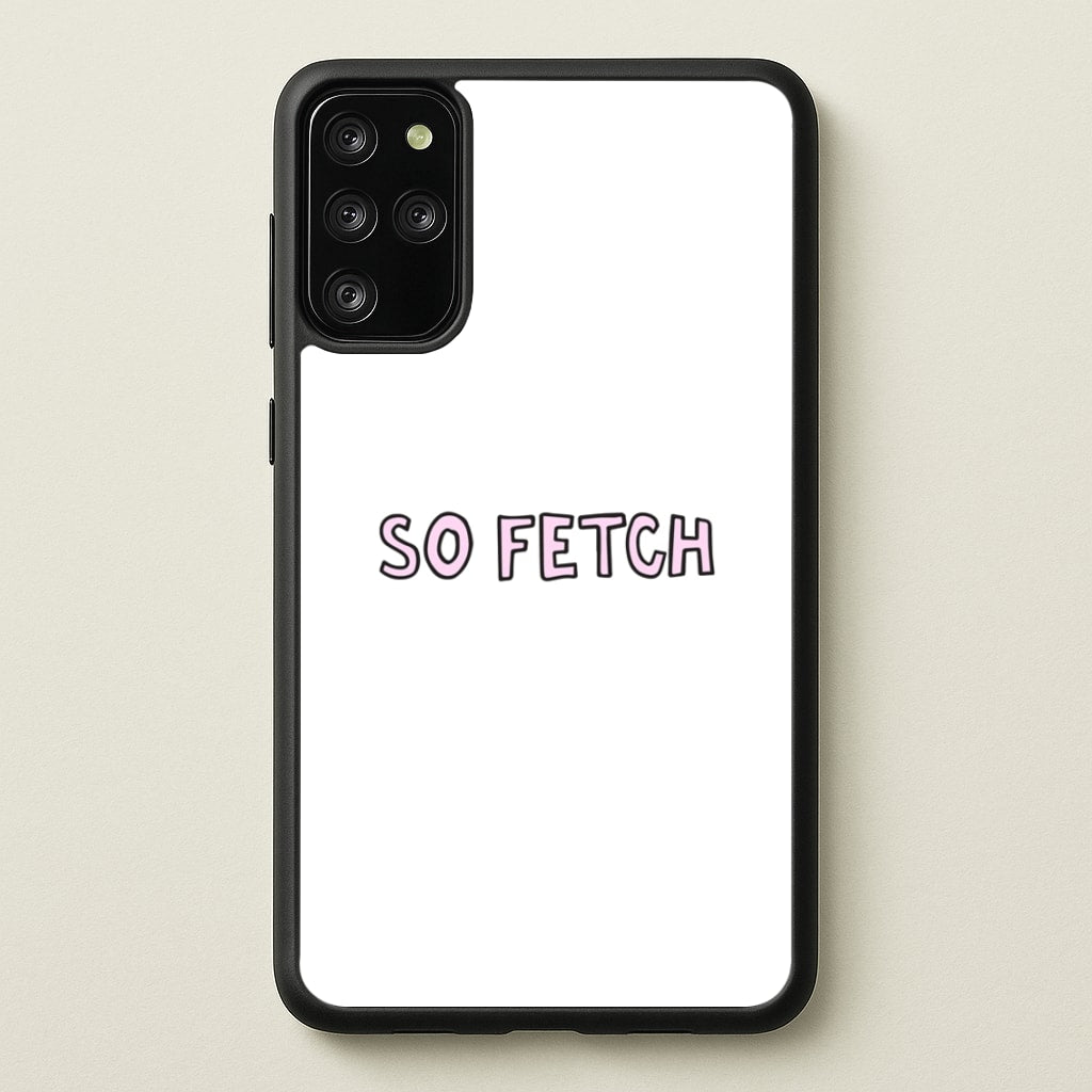 So Fetch - Mean Girls Phone Case for Galaxy S20 Plus