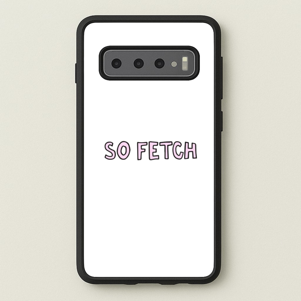 So Fetch - Mean Girls Phone Case for Galaxy S10 Plus