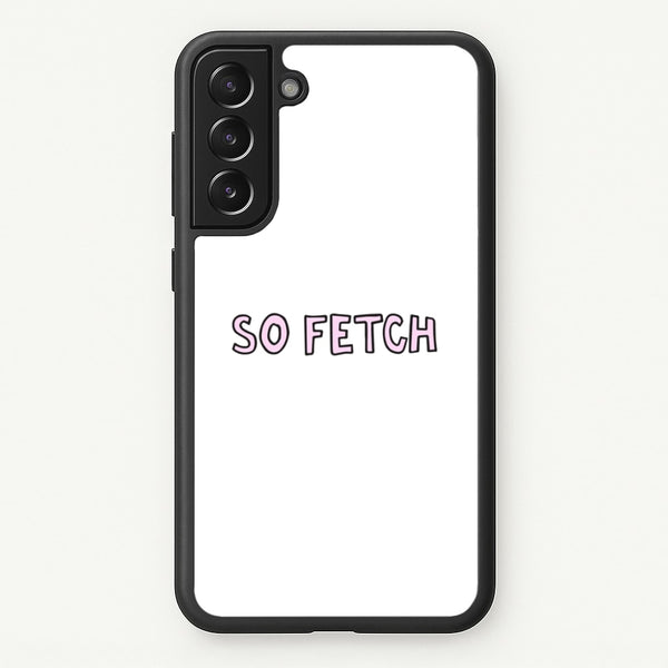 So Fetch - Mean Girls Phone Case for Galaxy S21FE