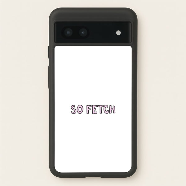 So Fetch - Mean Girls Phone Case for Google Pixel 7a
