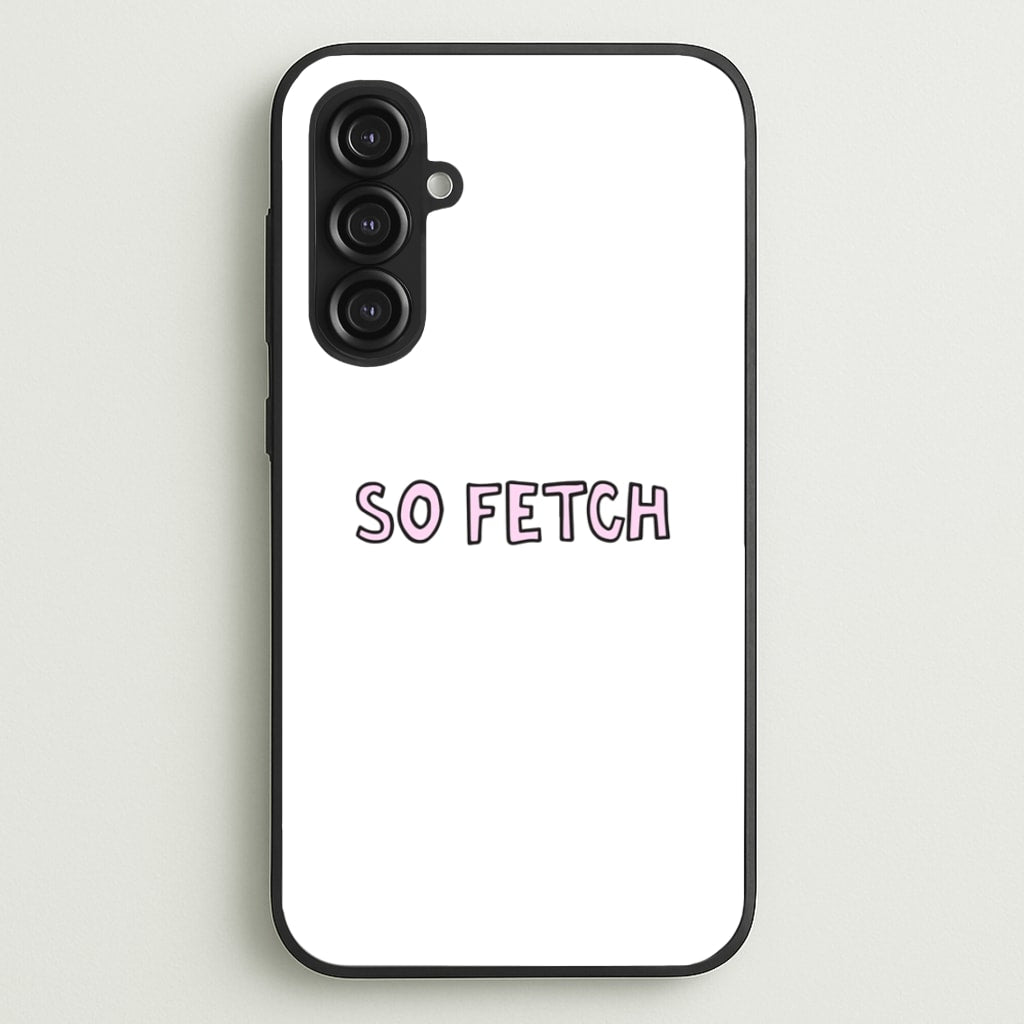 So Fetch - Mean Girls Phone Case for Galaxy S23FE
