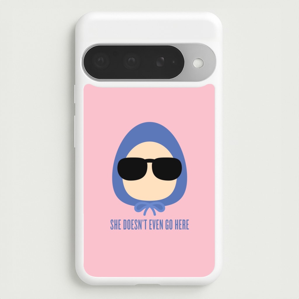 She Doesn't Even Go Here Phone Case for Google Pixel 10 Pro XL
