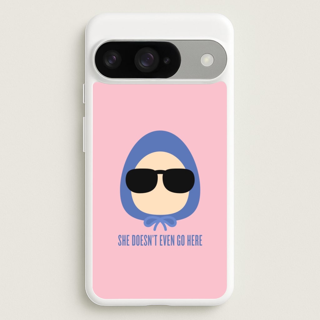 She Doesn't Even Go Here Phone Case for Google Pixel 10 / 10 Pro