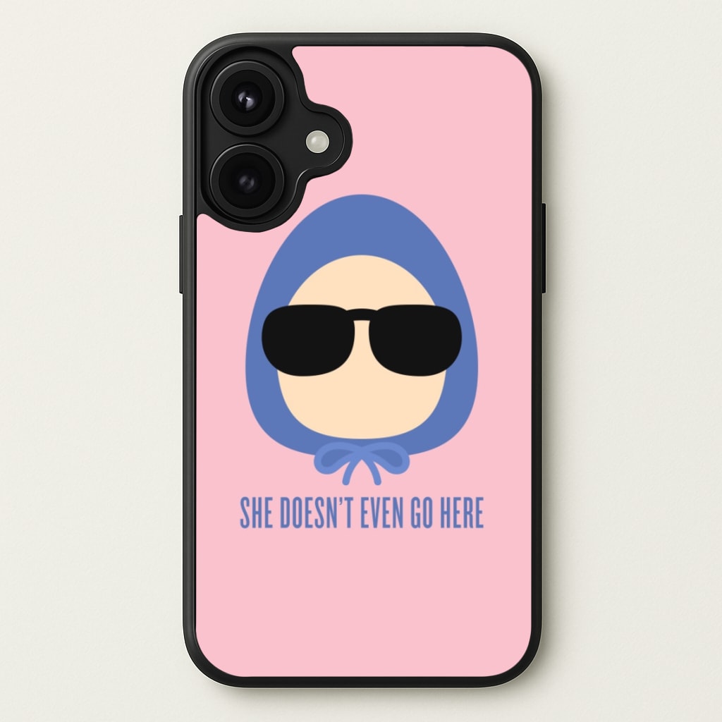 She Doesn't Even Go Here Phone Case for iPhone 17