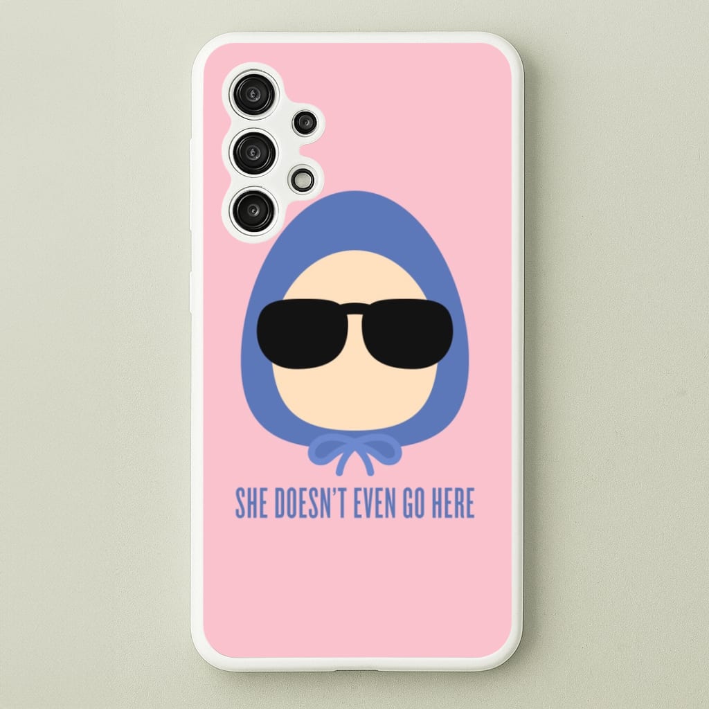 She Doesn't Even Go Here - Mean Girls Phone Case for Galaxy A13