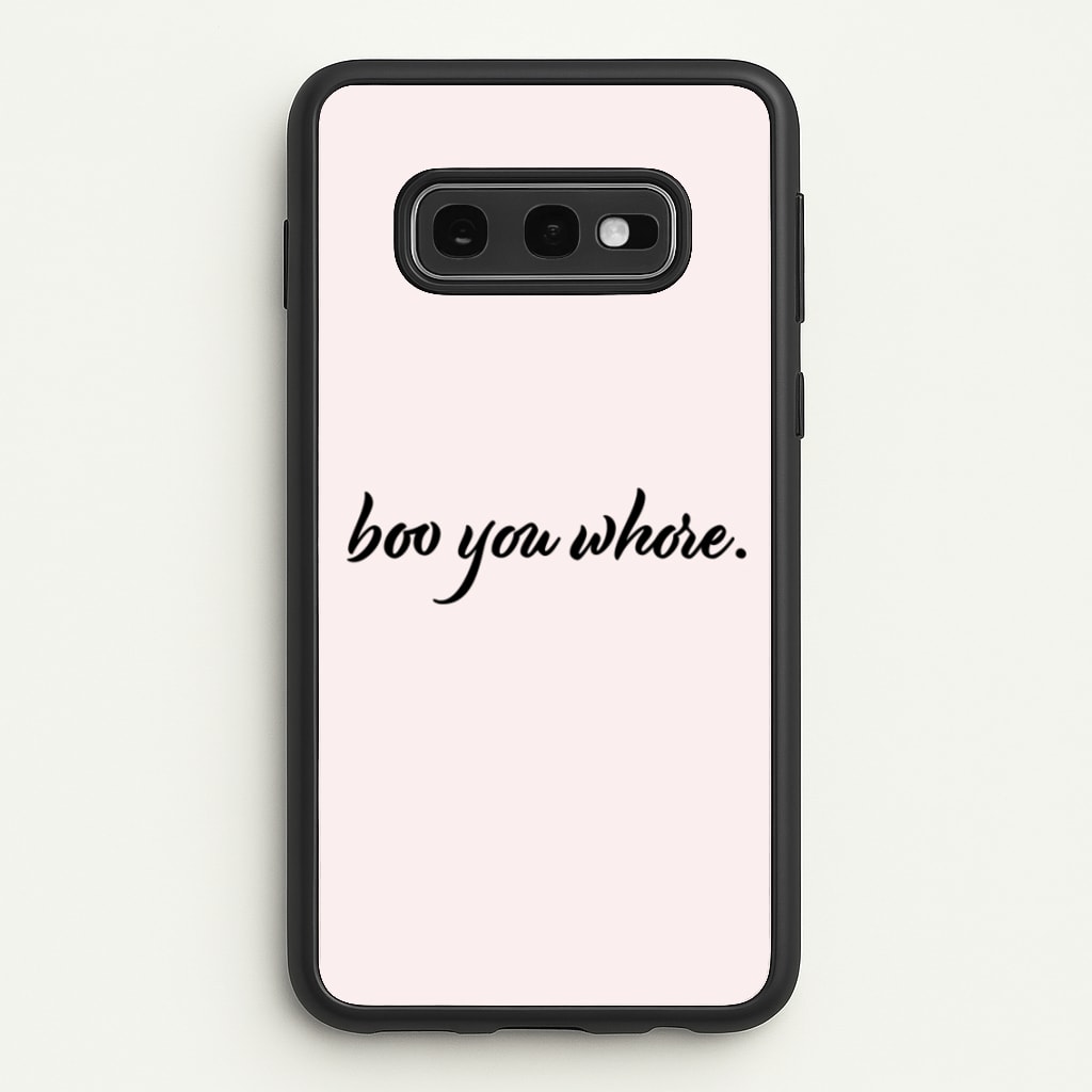 Boo You Whore - Mean Girls Phone Case for Galaxy S10e