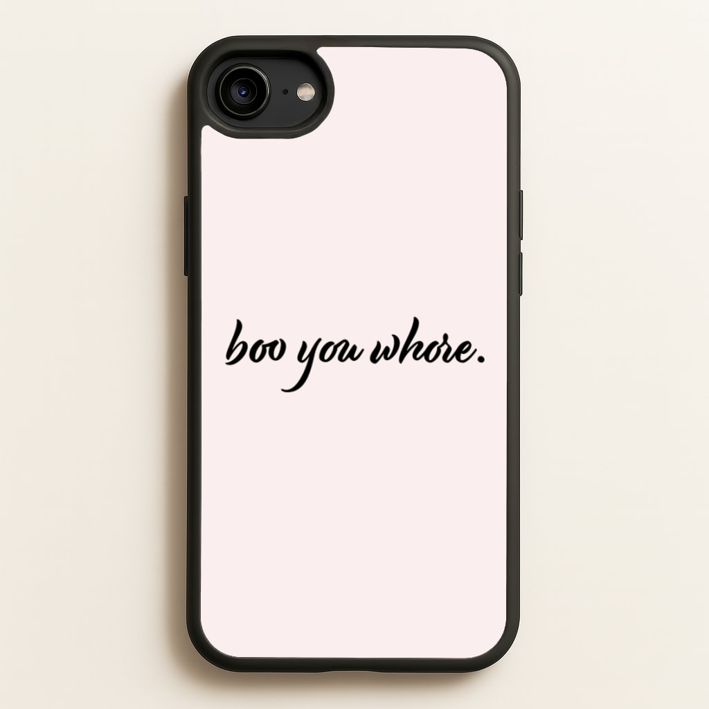 Boo You Whore - Mean Girls Phone Case for iPhone 6 / 7 / 8 / SE
