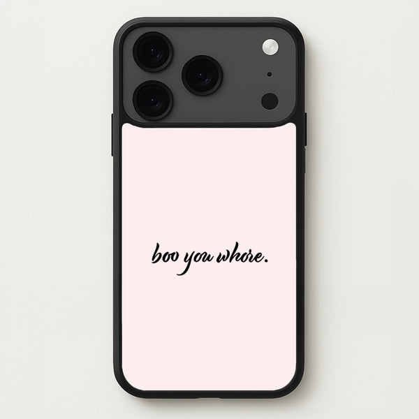 Boo You Whore Phone Case for iPhone 17 Pro