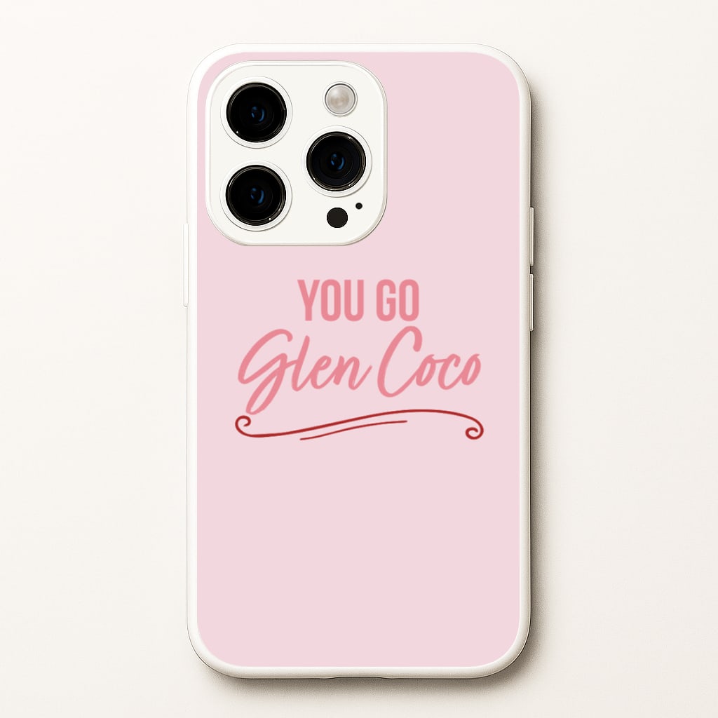 You Go Glen Coco - Mean Girls Phone Case for iPhone 15 Pro Max