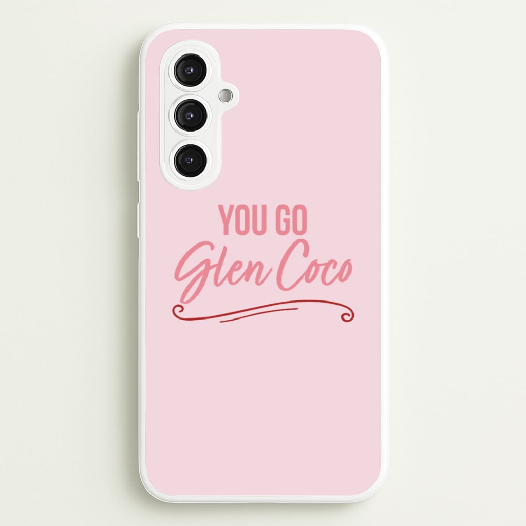 You Go Glen Coco - Mean Girls Phone Case for Galaxy S23FE