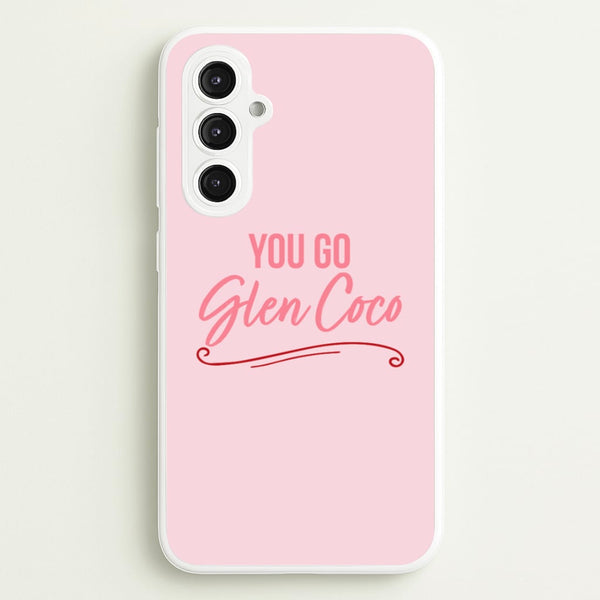 You Go Glen Coco - Mean Girls Phone Case for Galaxy S23FE
